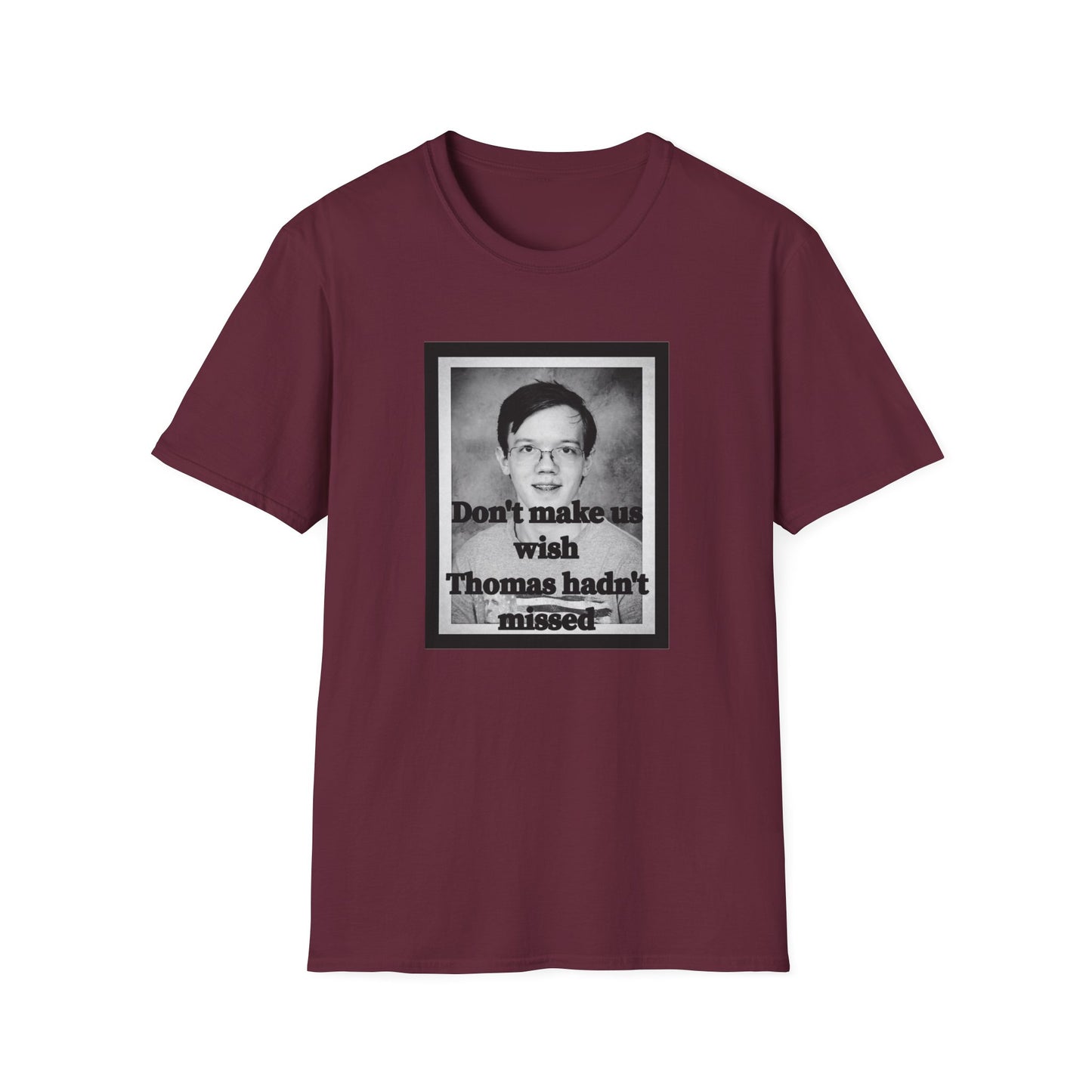 Don't Make us Wish Thomas - Casual T-Shirt
