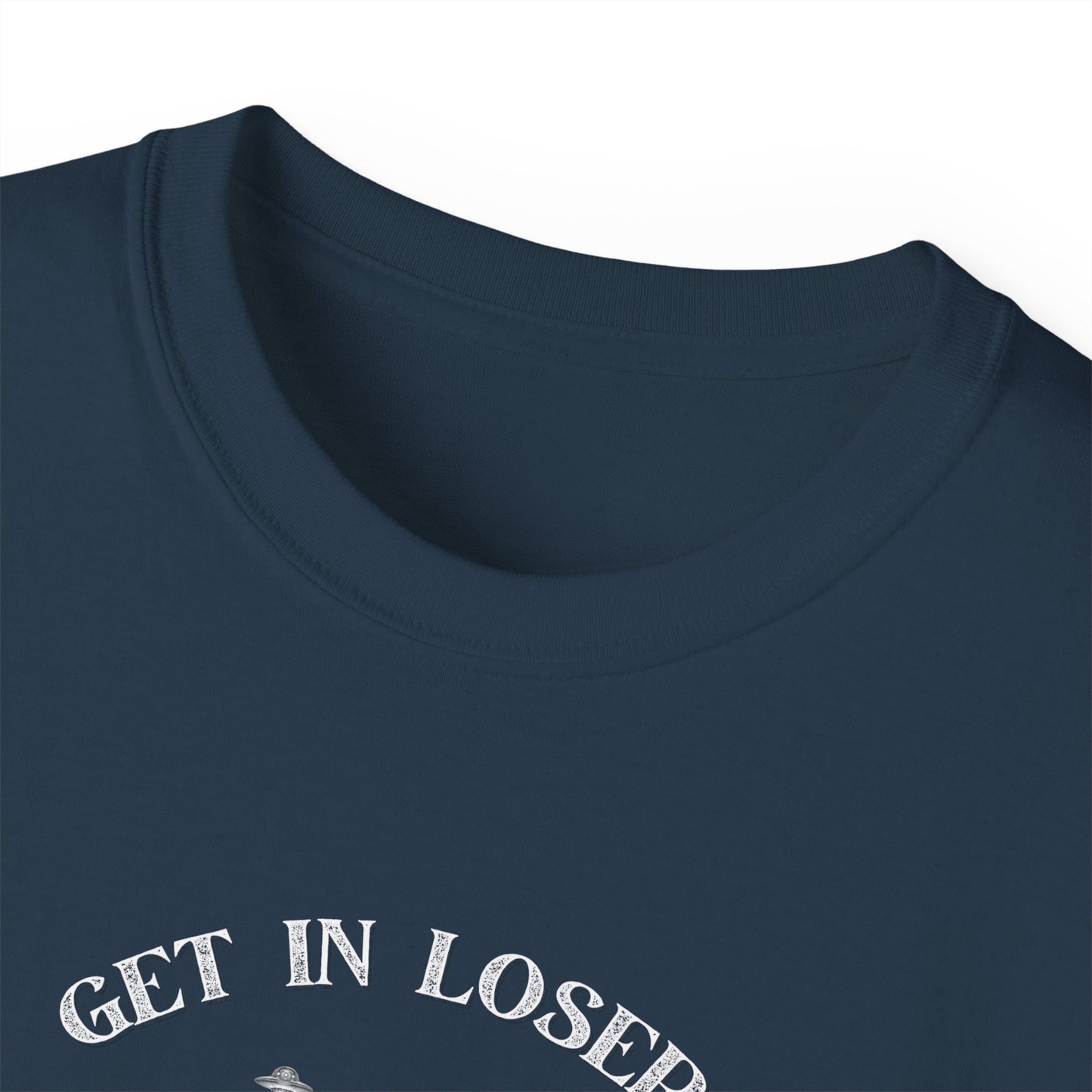 Get in Losers - Unisex Ultra Cotton T-Shirt