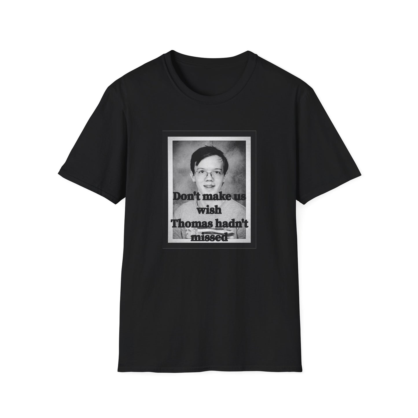Don't Make us Wish Thomas - Casual T-Shirt