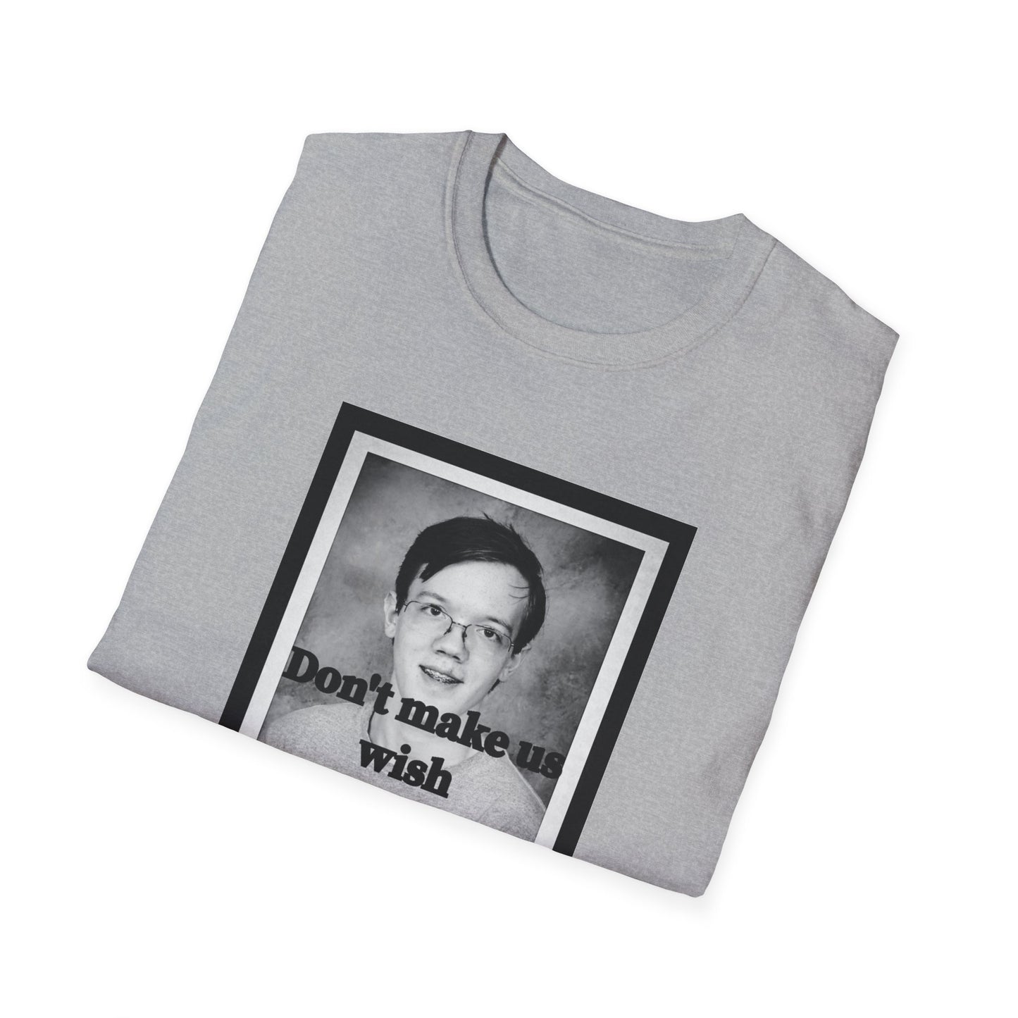 Don't Make us Wish Thomas - Casual T-Shirt