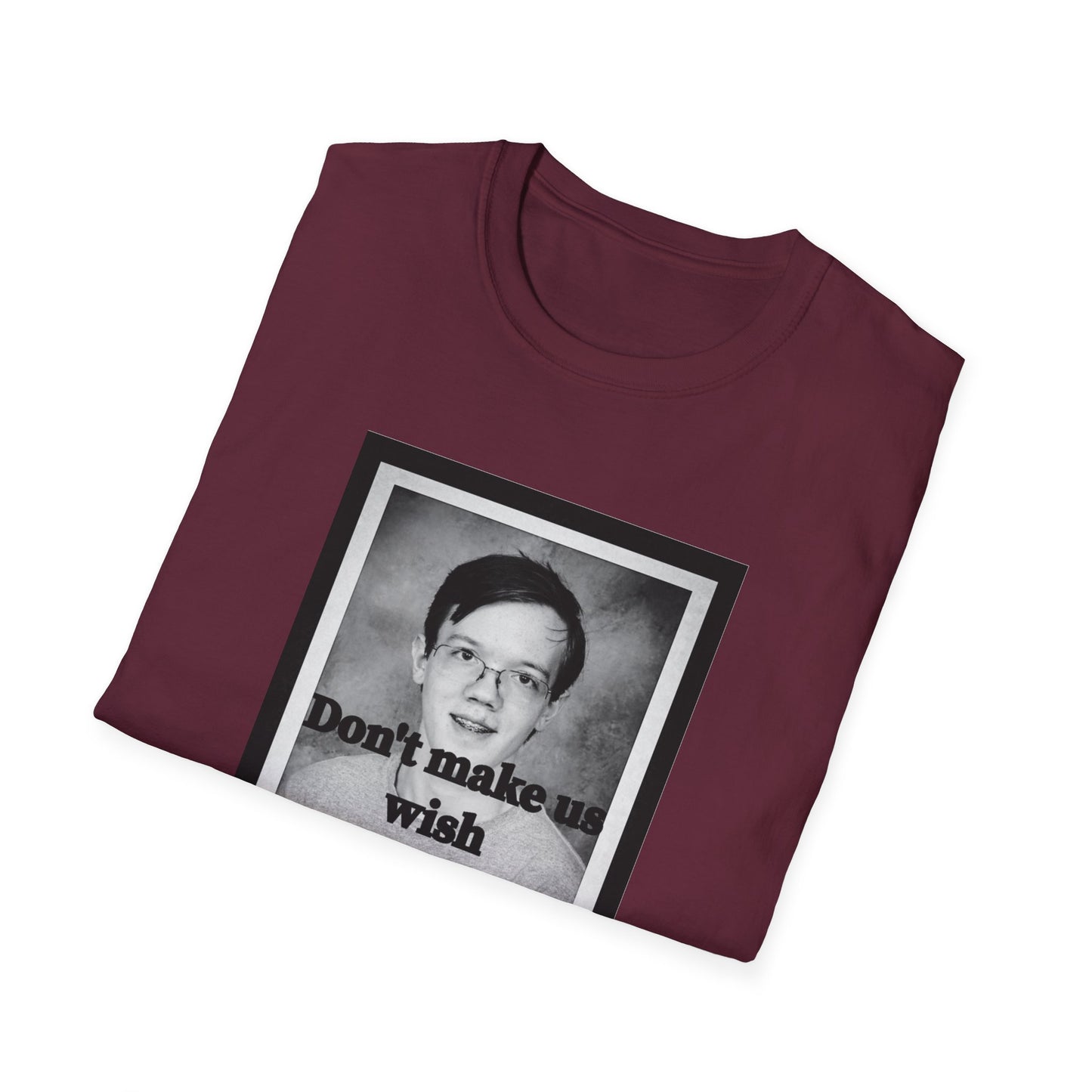Don't Make us Wish Thomas - Casual T-Shirt