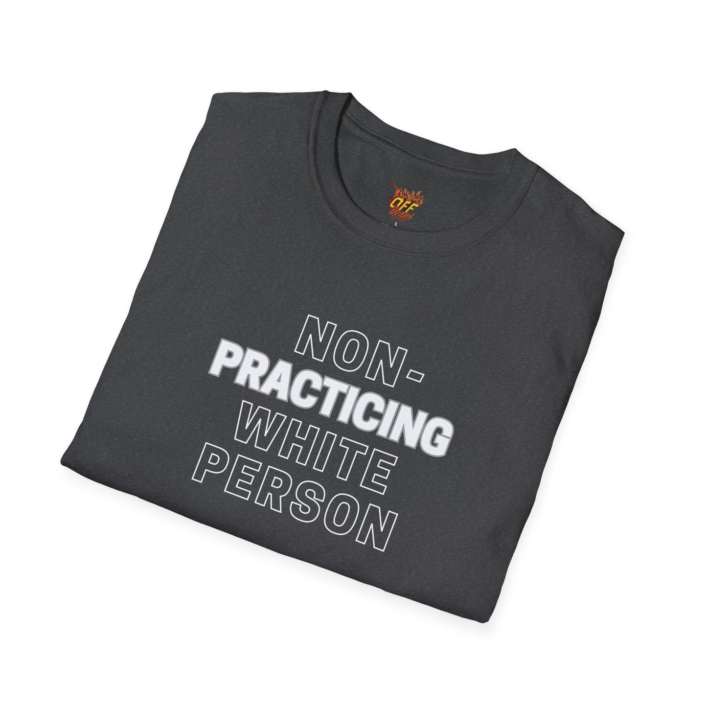 Non Practicing White Person - Unisex Softstyle T-Shirt