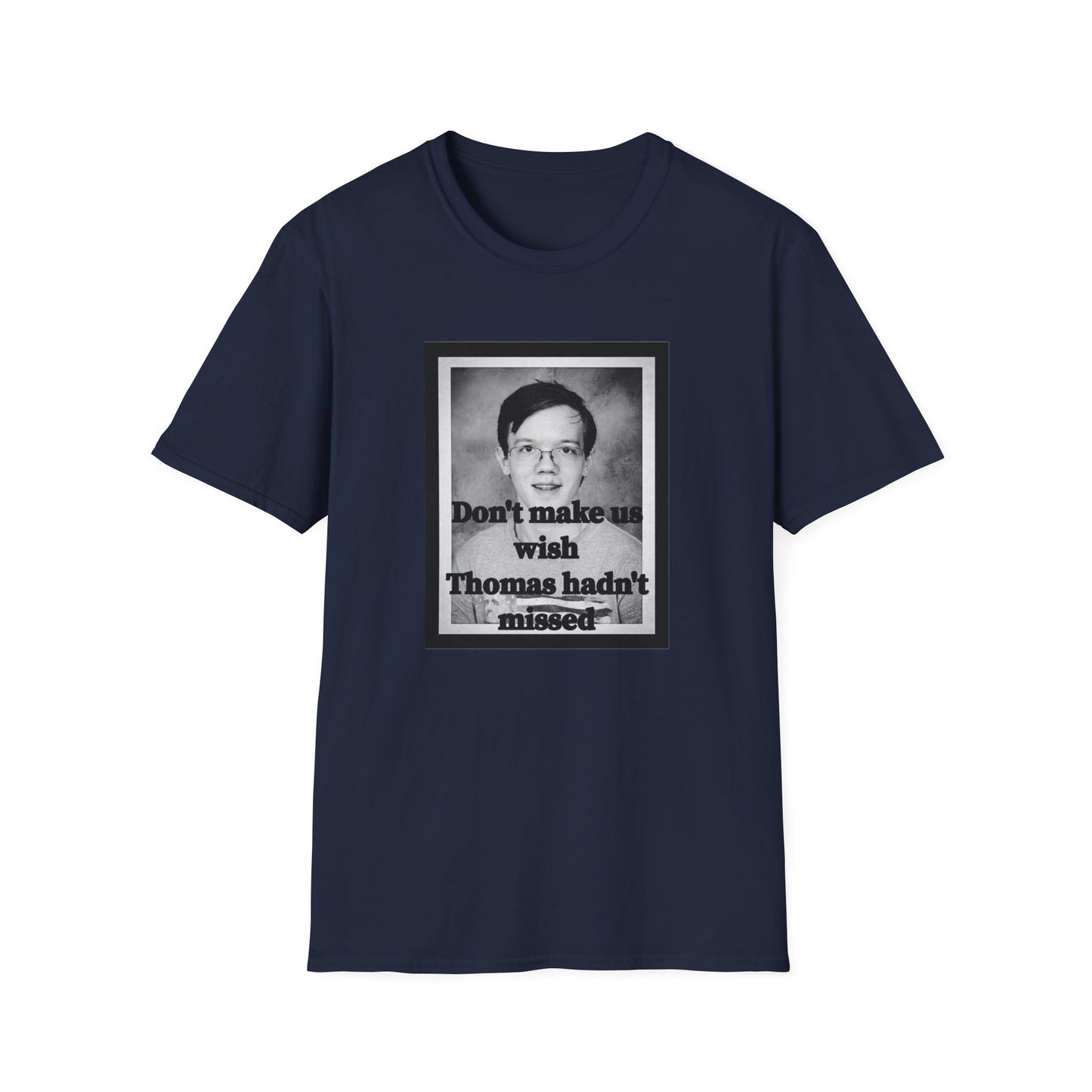 Don't Make us Wish Thomas - Casual T-Shirt