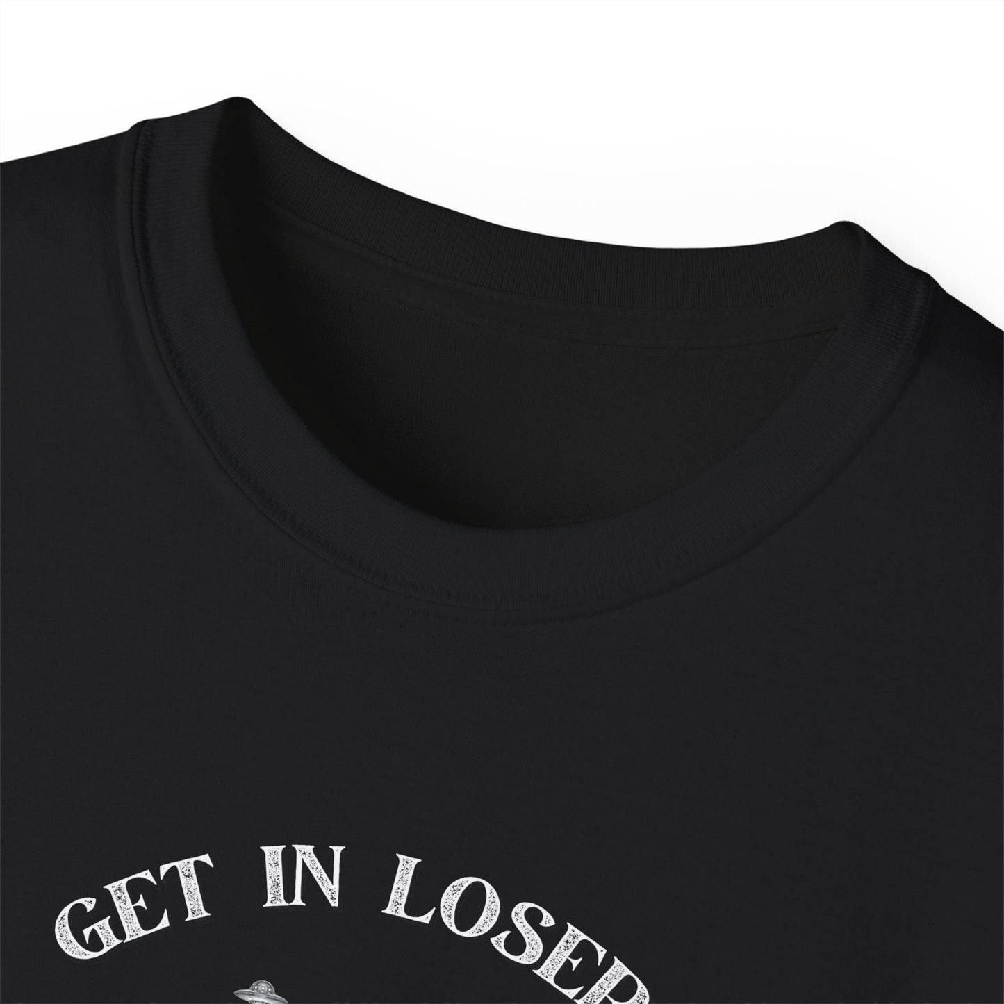 Get in Losers - Unisex Ultra Cotton T-Shirt