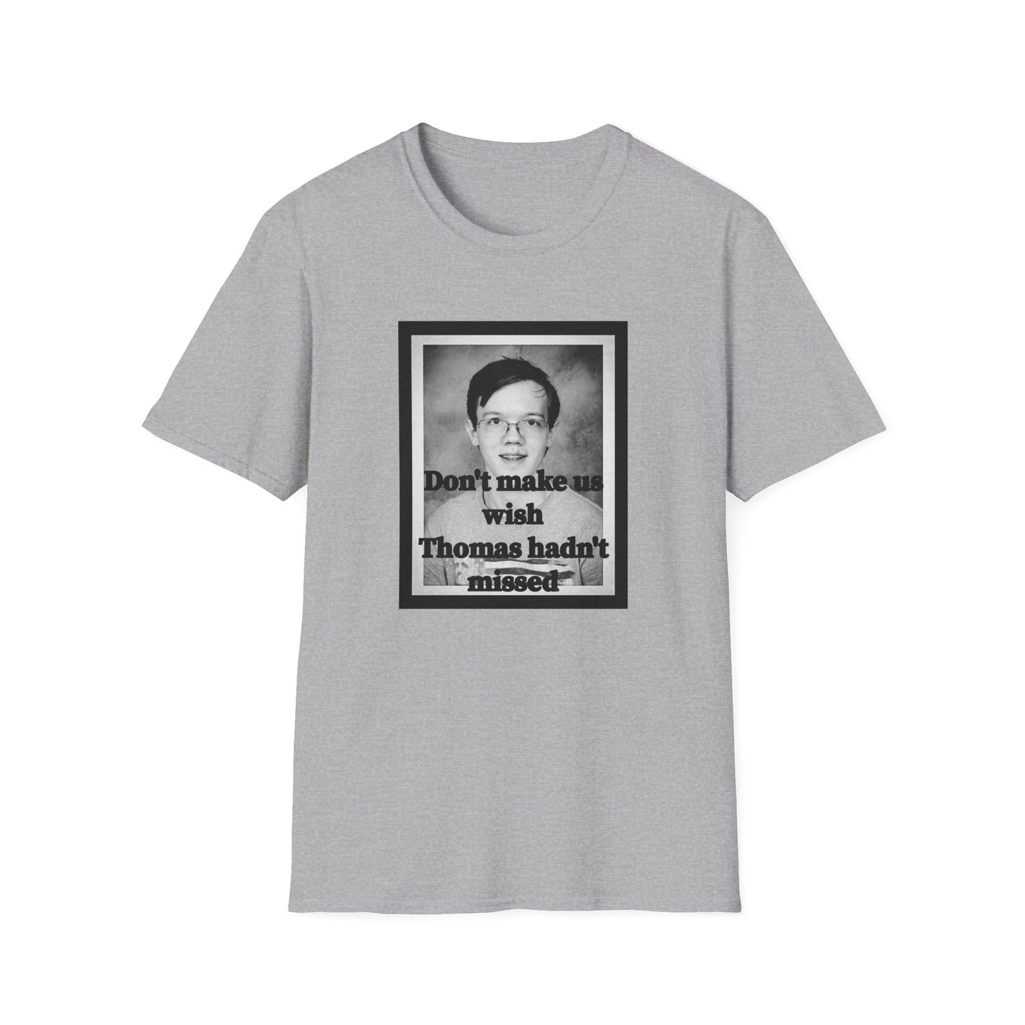 Don't Make us Wish Thomas - Casual T-Shirt