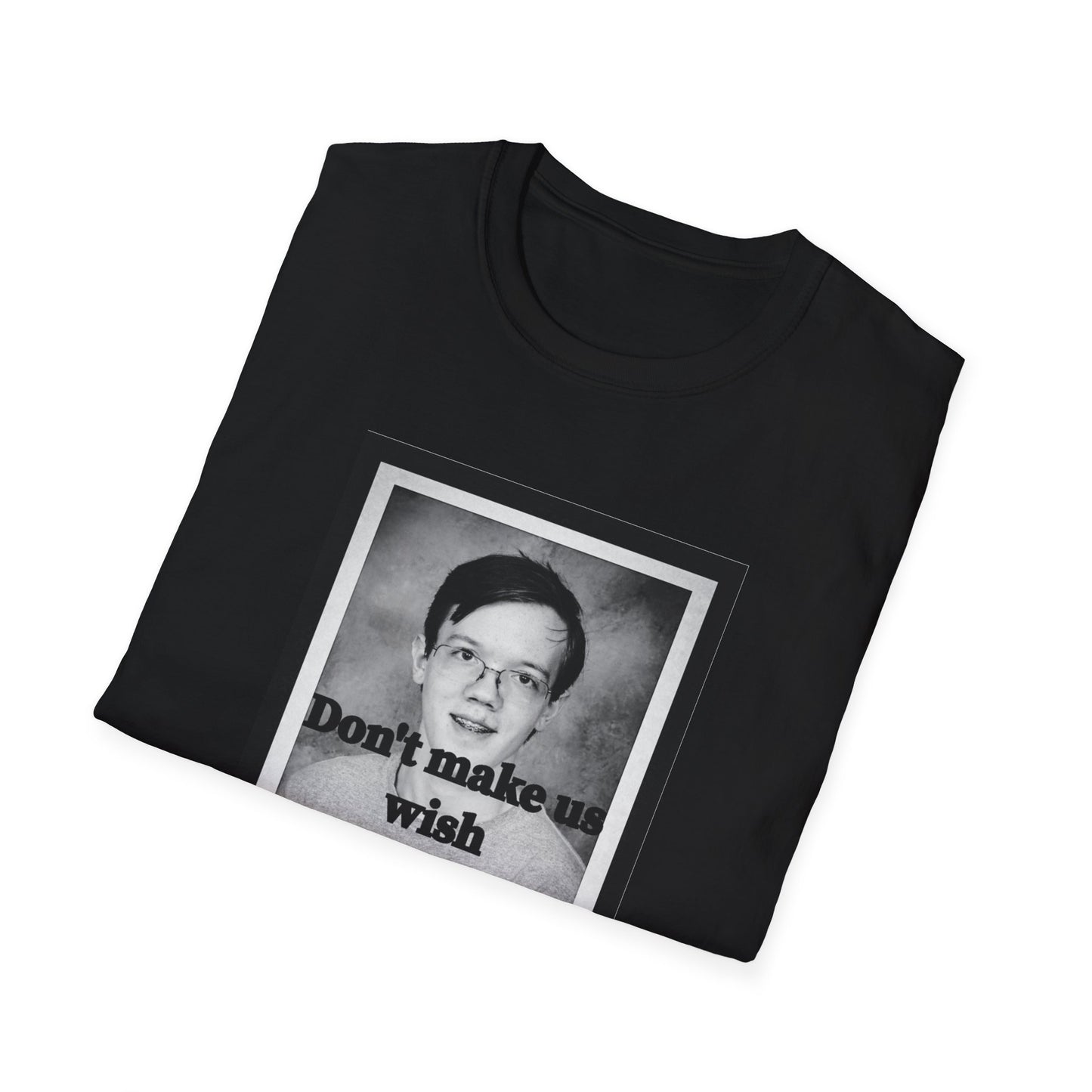 Don't Make us Wish Thomas - Casual T-Shirt