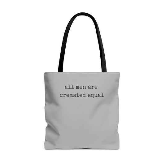Tote Bag — "All Men Are Cremated Equal" Funny Sarcastic Quote Tote
