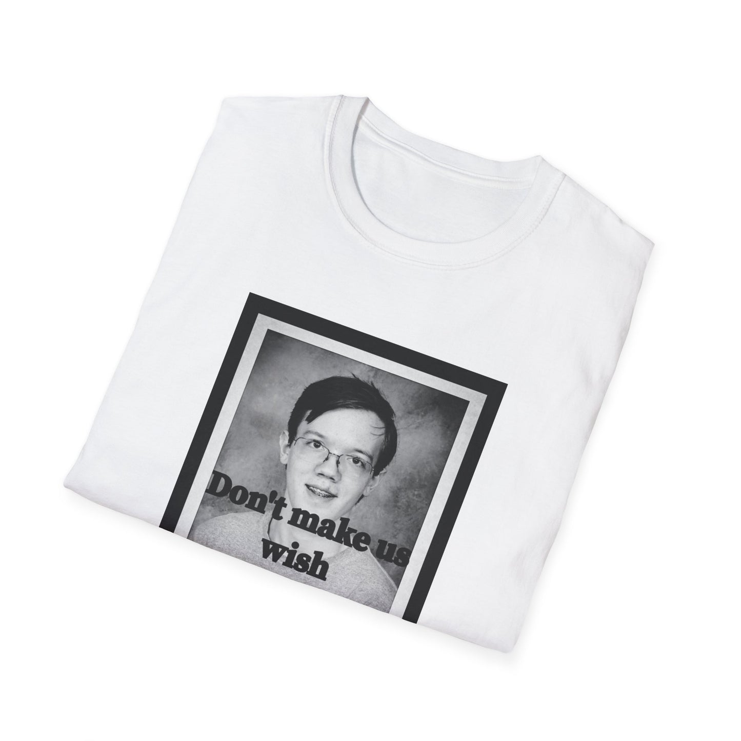 Don't Make us Wish Thomas - Casual T-Shirt