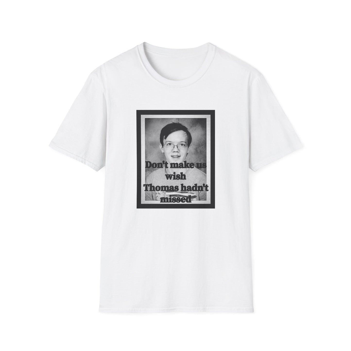Don't Make us Wish Thomas - Casual T-Shirt