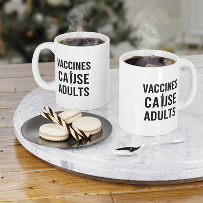 Vaccines Cause Adults Ceramic Mug