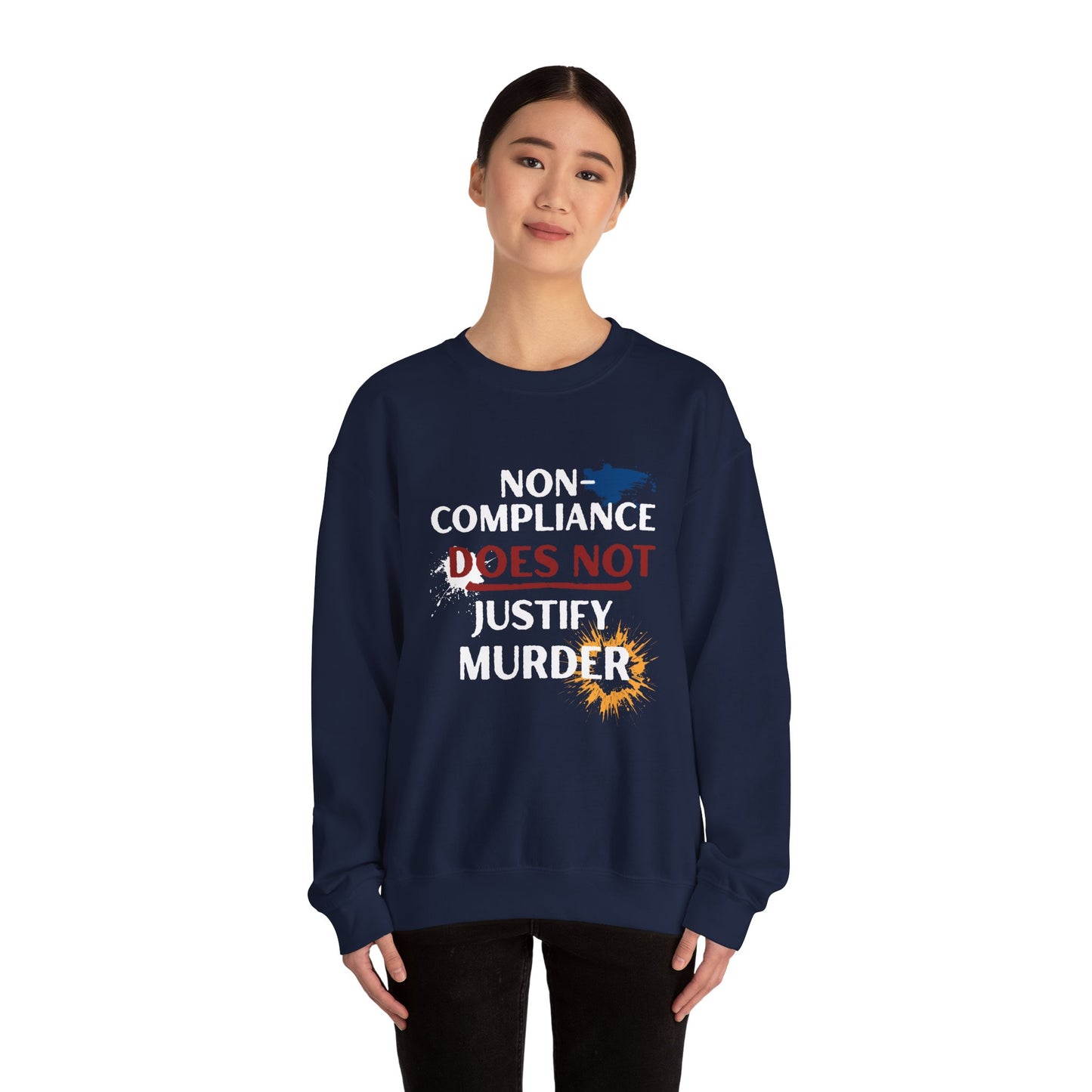 Sweatshirt Noncompliance DOES NOT Justify Murder Crewneck Sweatshirt Quote Graphic Pullover