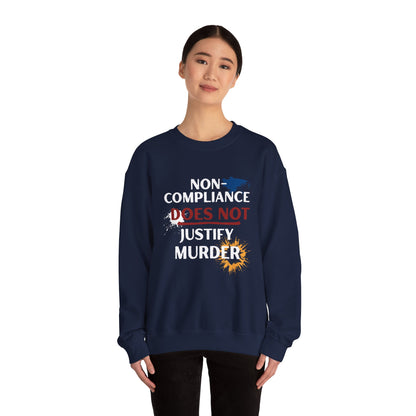 Sweatshirt Noncompliance DOES NOT Justify Murder Crewneck Sweatshirt Quote Graphic Pullover
