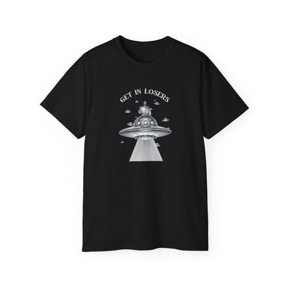 Get in Losers - Unisex Ultra Cotton T-Shirt