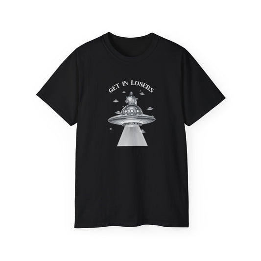 Get in Losers - Unisex Ultra Cotton T-Shirt