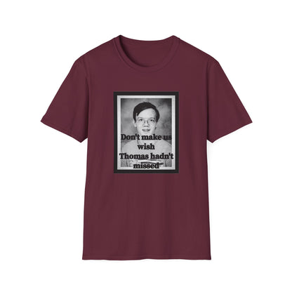 Don't Make us Wish Thomas - Casual T-Shirt