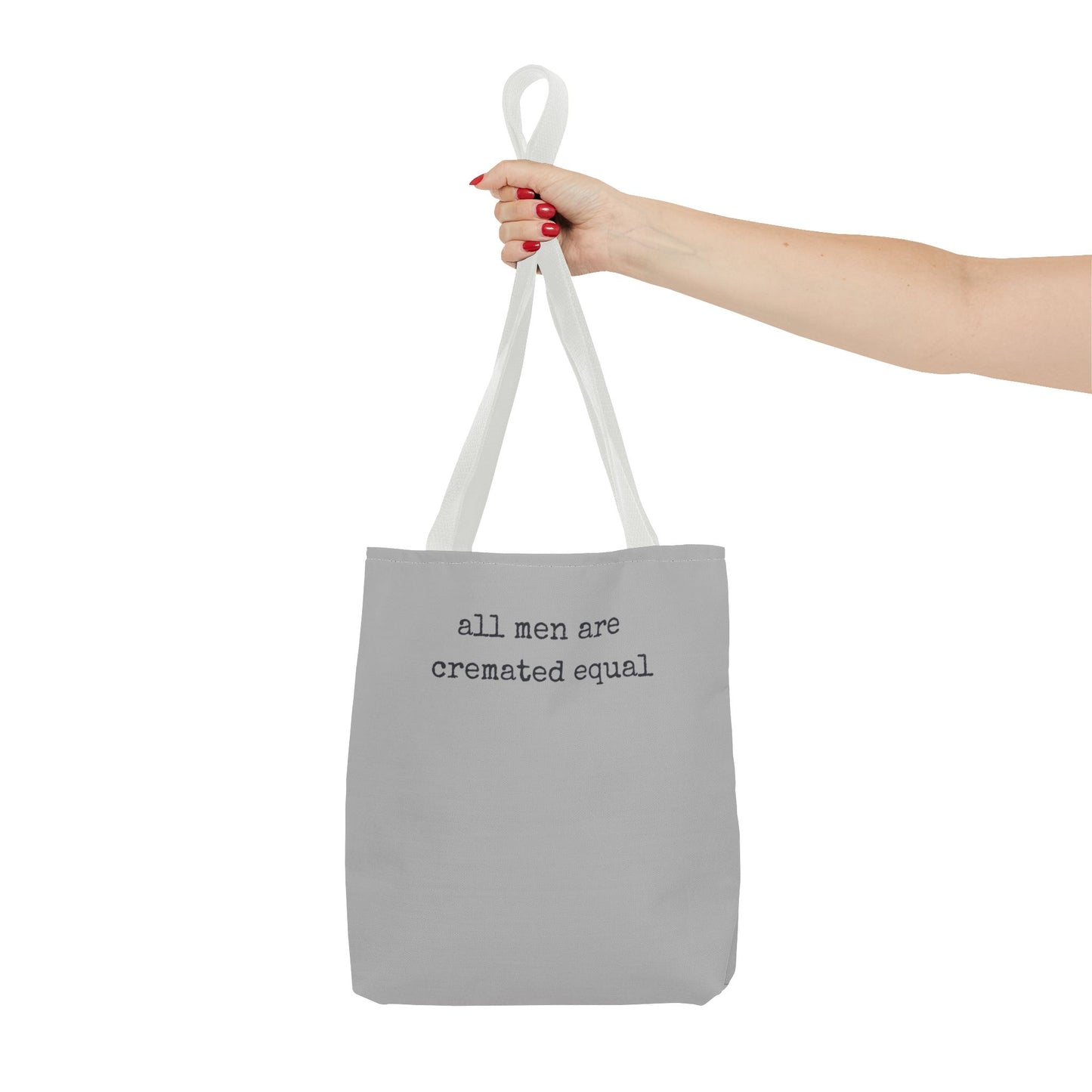 Tote Bag — "All Men Are Cremated Equal" Funny Sarcastic Quote Tote