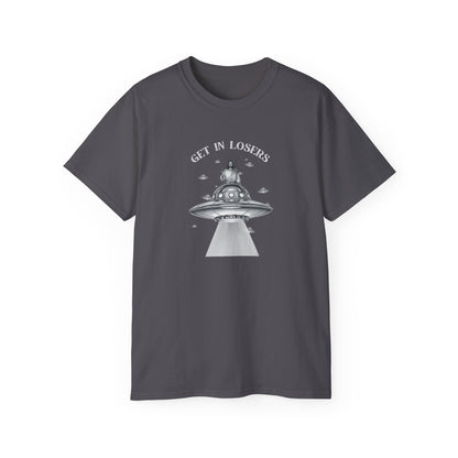 Get in Losers - Unisex Ultra Cotton T-Shirt