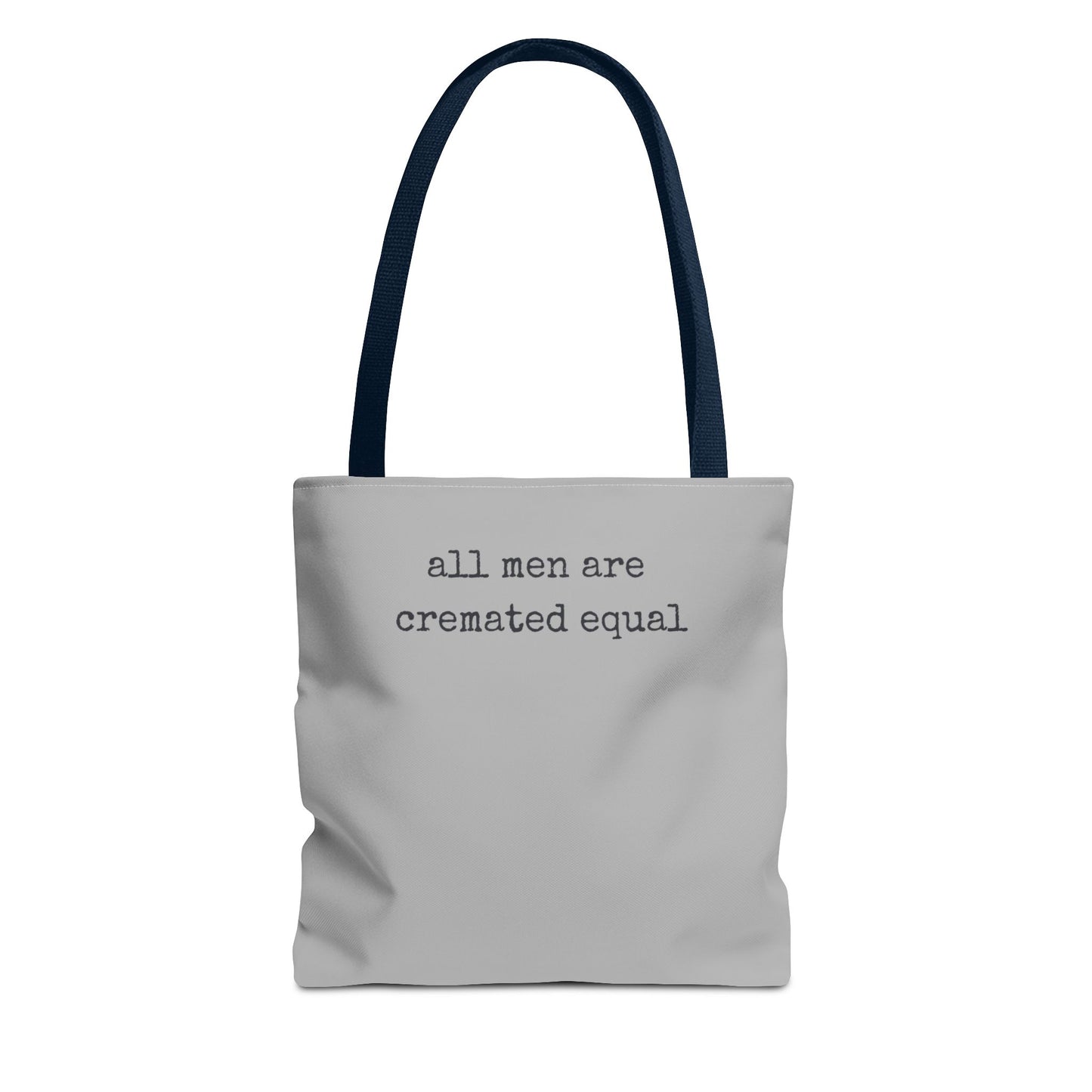 Tote Bag — "All Men Are Cremated Equal" Funny Sarcastic Quote Tote