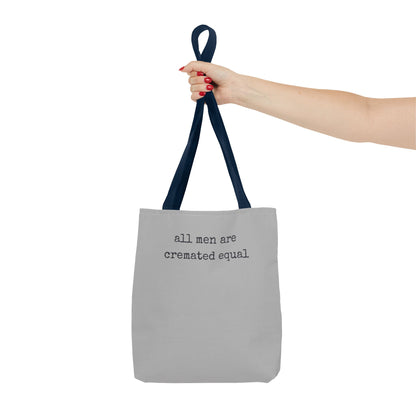 Tote Bag — "All Men Are Cremated Equal" Funny Sarcastic Quote Tote