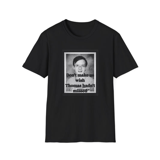 Don't Make us Wish Thomas - Casual T-Shirt
