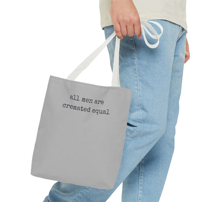 Tote Bag — "All Men Are Cremated Equal" Funny Sarcastic Quote Tote