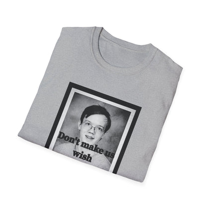 Don't Make us Wish Thomas - Casual T-Shirt