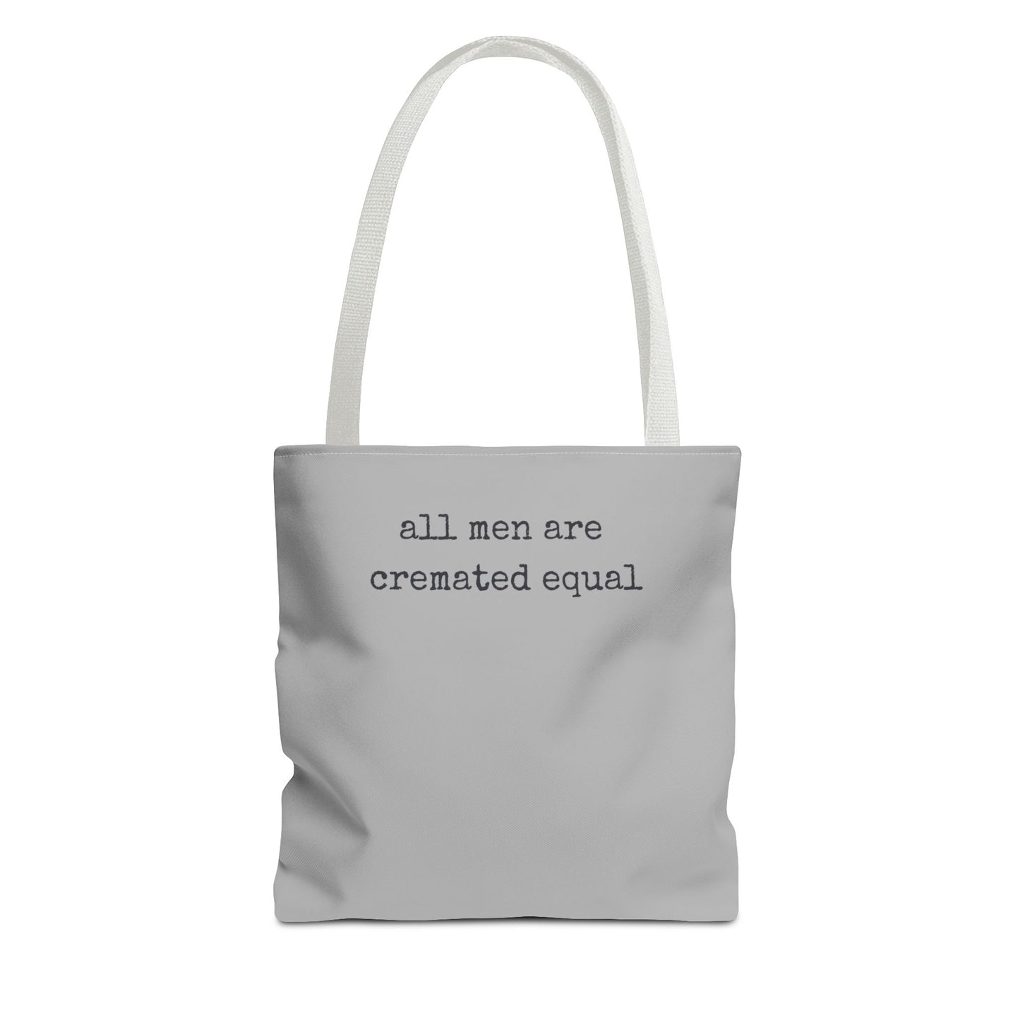Tote Bag — "All Men Are Cremated Equal" Funny Sarcastic Quote Tote