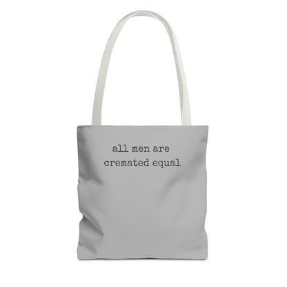 Tote Bag — "All Men Are Cremated Equal" Funny Sarcastic Quote Tote