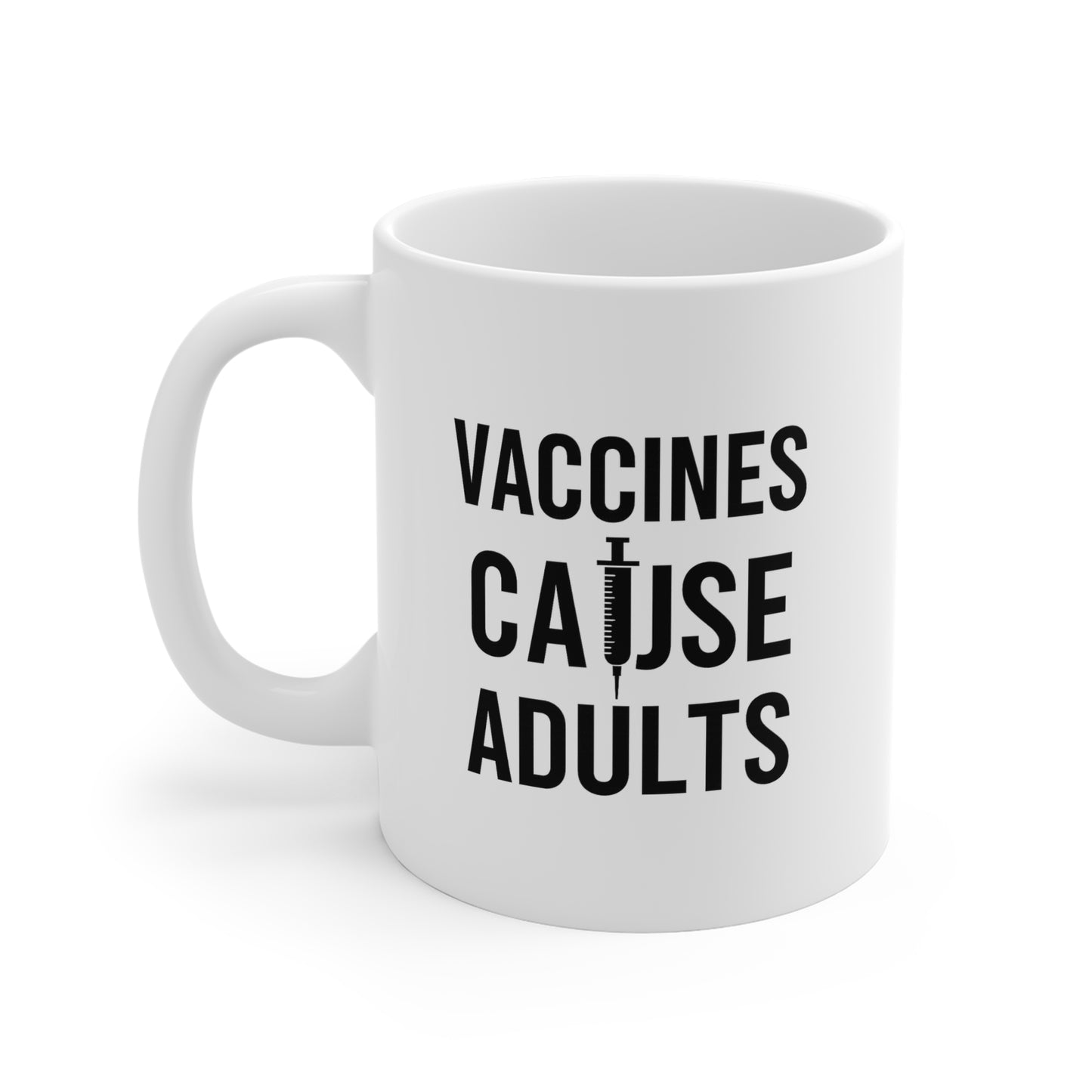 Vaccines Cause Adults Ceramic Mug