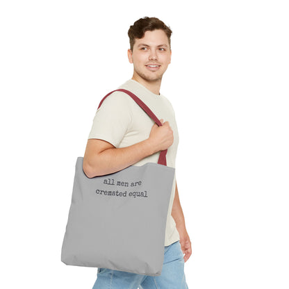 Tote Bag — "All Men Are Cremated Equal" Funny Sarcastic Quote Tote