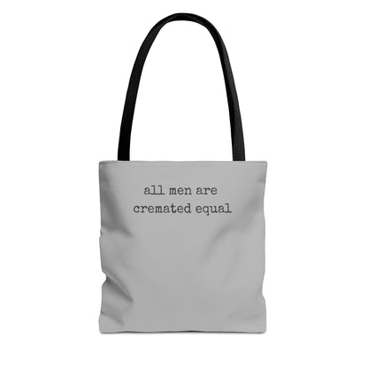 Tote Bag — "All Men Are Cremated Equal" Funny Sarcastic Quote Tote