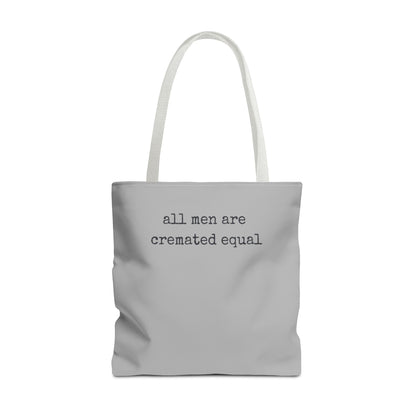Tote Bag — "All Men Are Cremated Equal" Funny Sarcastic Quote Tote