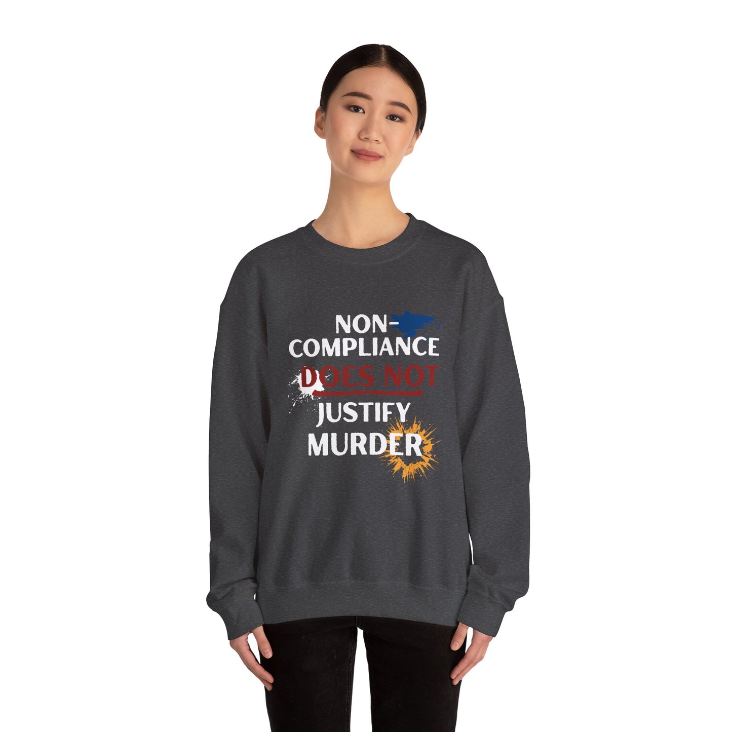Sweatshirt Noncompliance DOES NOT Justify Murder Crewneck Sweatshirt Quote Graphic Pullover