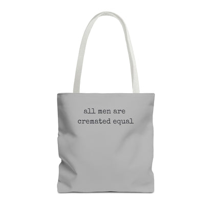 Tote Bag — "All Men Are Cremated Equal" Funny Sarcastic Quote Tote