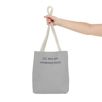 Tote Bag — "All Men Are Cremated Equal" Funny Sarcastic Quote Tote