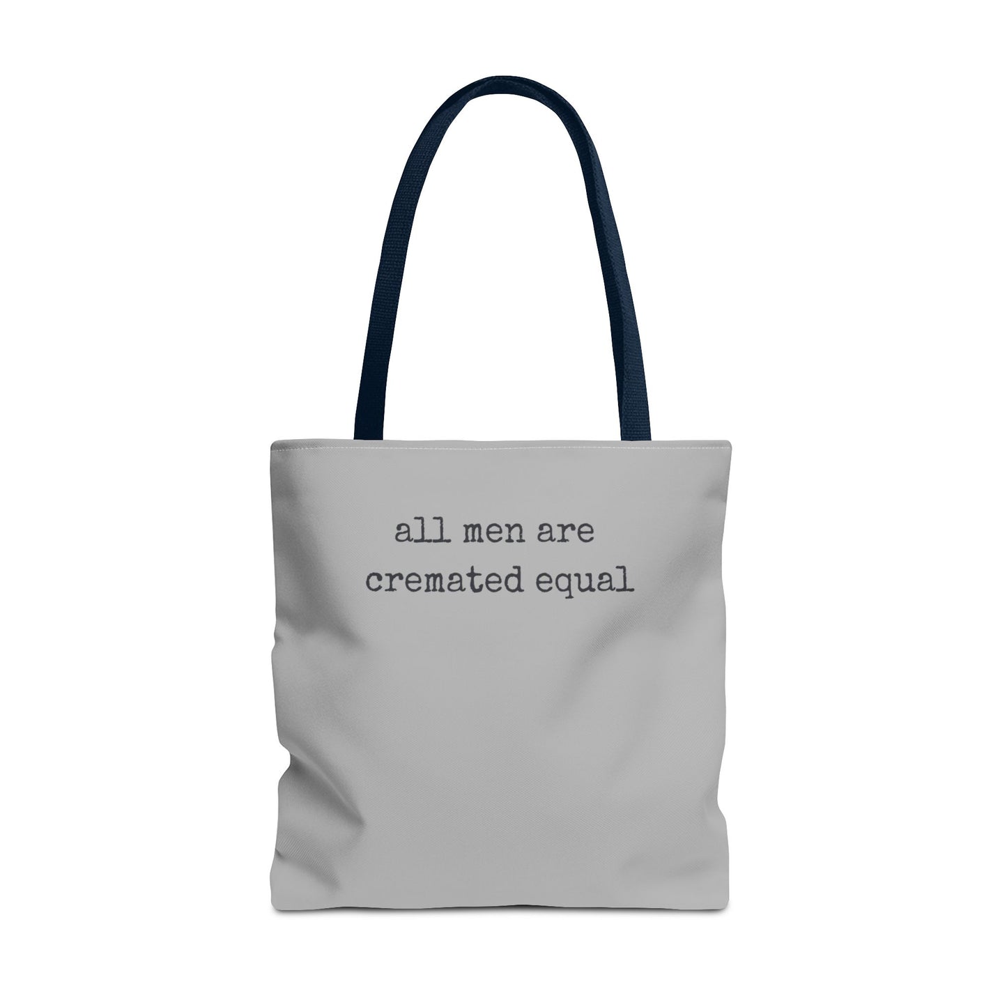 Tote Bag — "All Men Are Cremated Equal" Funny Sarcastic Quote Tote