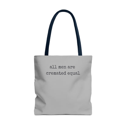 Tote Bag — "All Men Are Cremated Equal" Funny Sarcastic Quote Tote