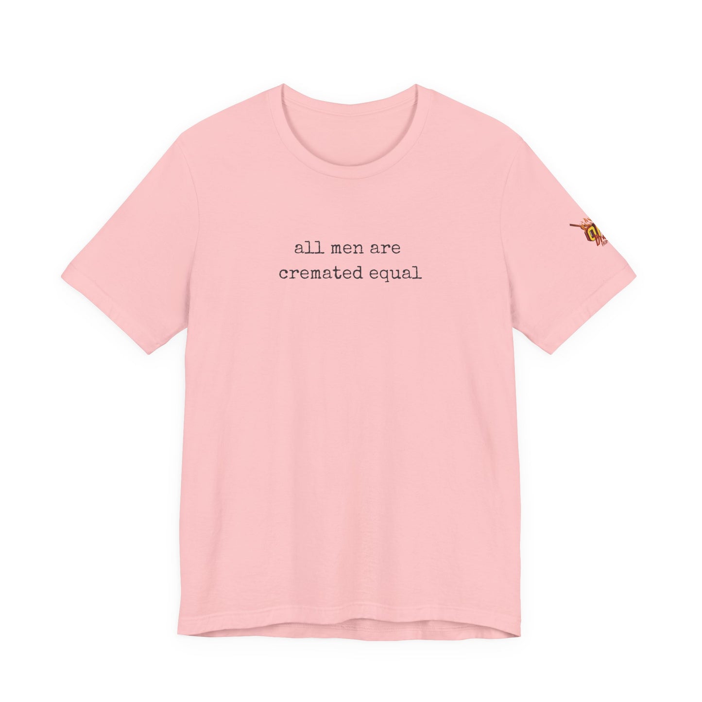 A Simple Truth - All Men Are Cremated Equal T-Shirt