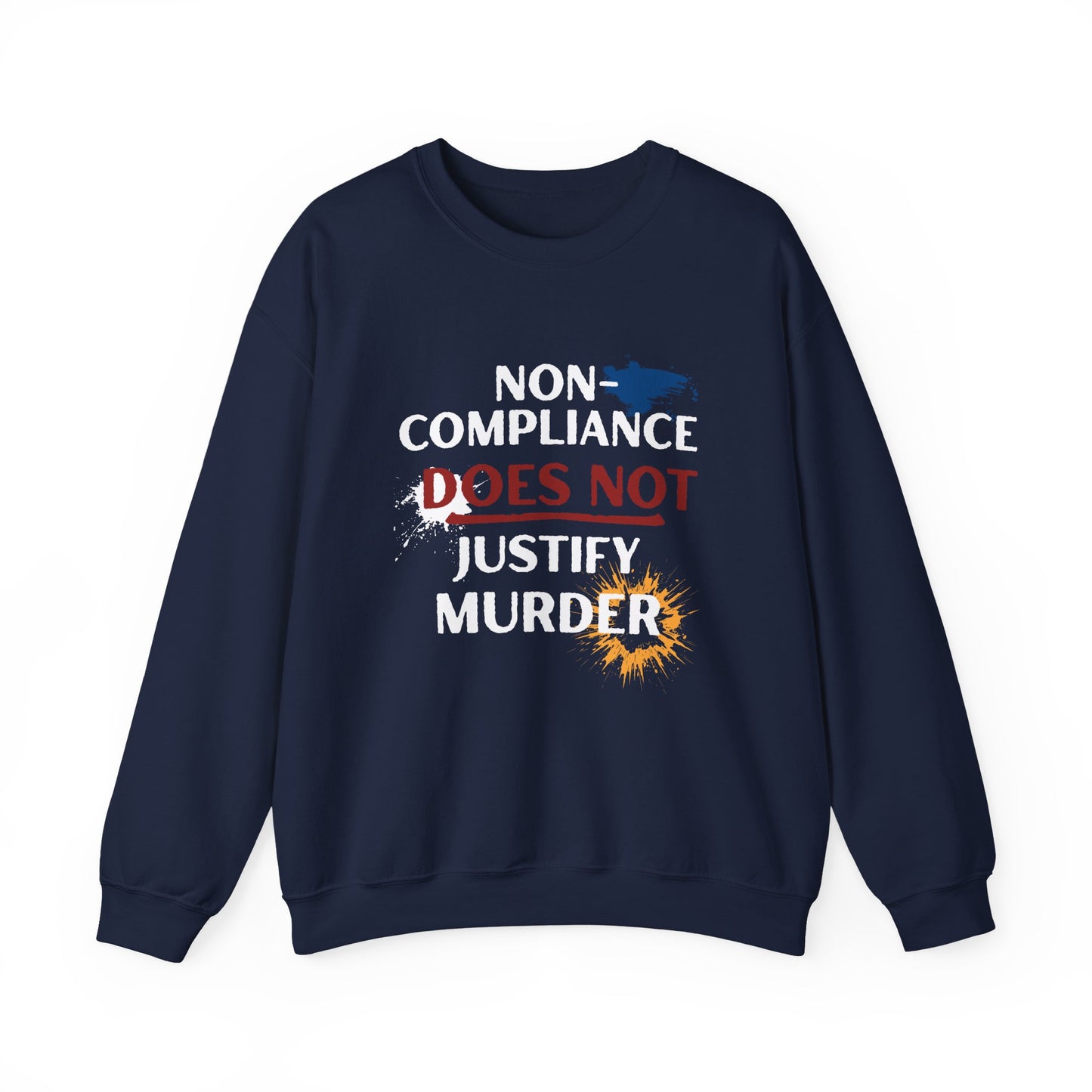 Sweatshirt Noncompliance DOES NOT Justify Murder Crewneck Sweatshirt Quote Graphic Pullover