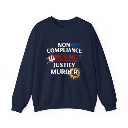 Sweatshirt Noncompliance DOES NOT Justify Murder Crewneck Sweatshirt Quote Graphic Pullover