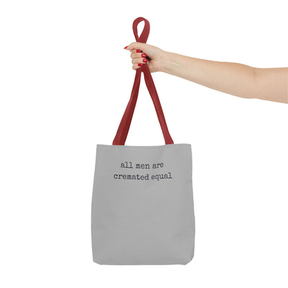 Tote Bag — "All Men Are Cremated Equal" Funny Sarcastic Quote Tote