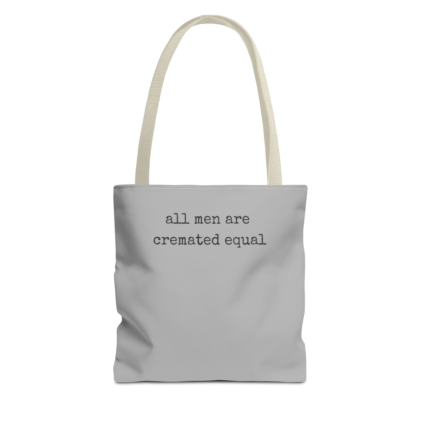 Tote Bag — "All Men Are Cremated Equal" Funny Sarcastic Quote Tote