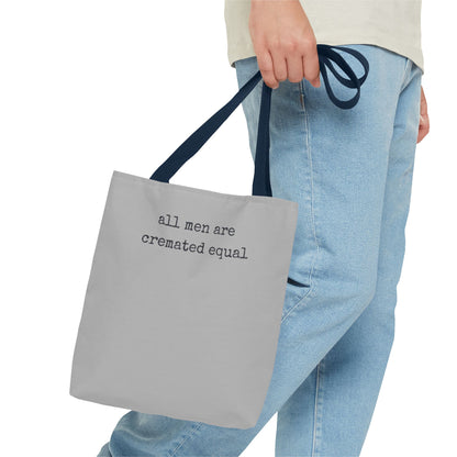 Tote Bag — "All Men Are Cremated Equal" Funny Sarcastic Quote Tote