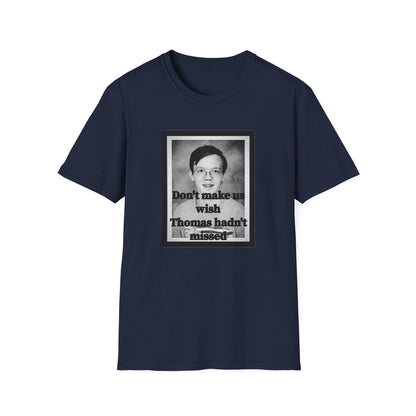 Don't Make us Wish Thomas - Casual T-Shirt