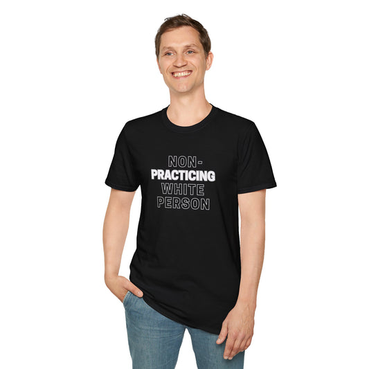 Non Practicing White Person - Unisex Softstyle T-Shirt