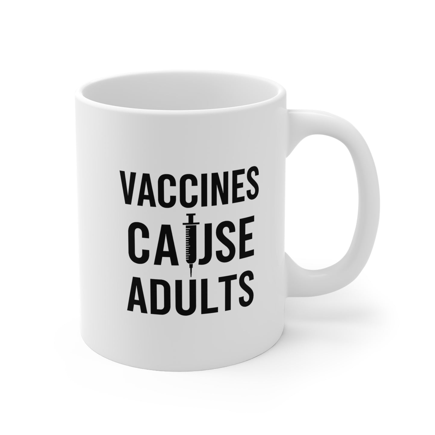 Vaccines Cause Adults Ceramic Mug