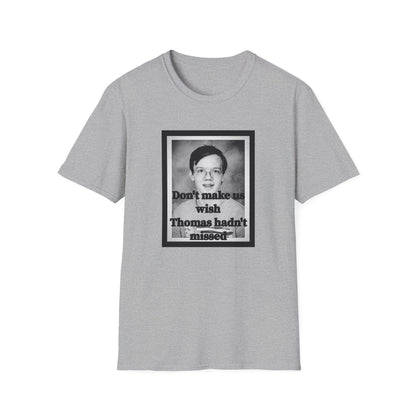 Don't Make us Wish Thomas - Casual T-Shirt