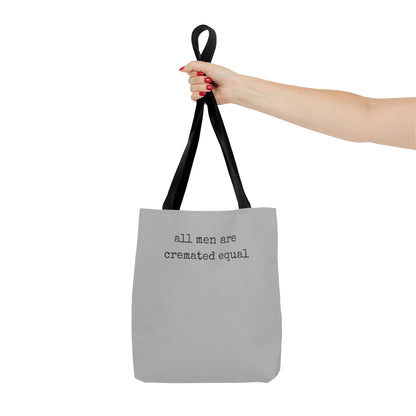 Tote Bag — "All Men Are Cremated Equal" Funny Sarcastic Quote Tote
