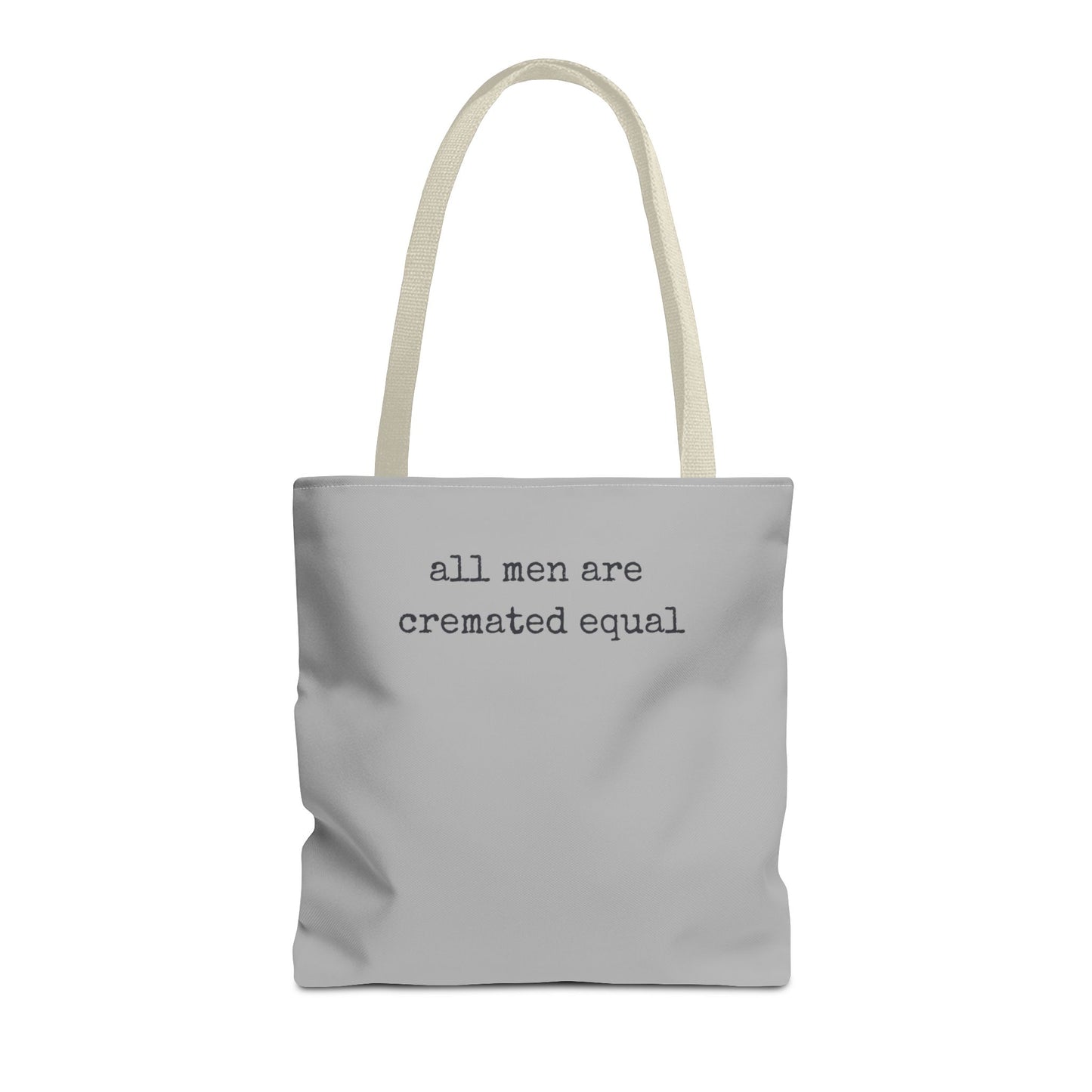 Tote Bag — "All Men Are Cremated Equal" Funny Sarcastic Quote Tote