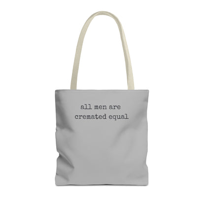 Tote Bag — "All Men Are Cremated Equal" Funny Sarcastic Quote Tote